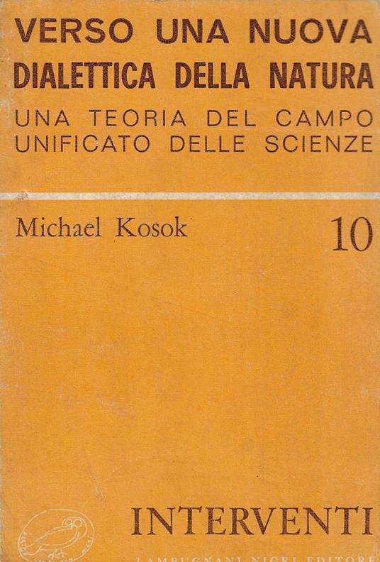 Verso una nuova dialettica della natura : una teoria del campo unificato delle scienze - Michael Kosok - copertina
