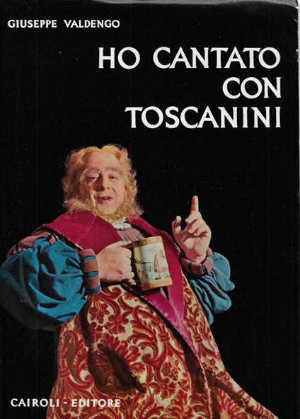 Ho cantato con Toscanini - Giuseppe Valdengo - copertina