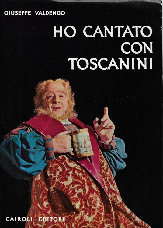 Ho cantato con Toscanini - Giuseppe Valdengo - copertina