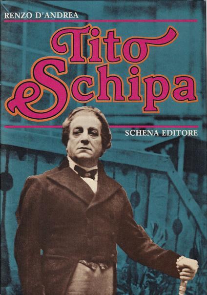 Tito Schipa nella vita, nell'arte, nel suo tempo - Renzo D'Andrea - copertina