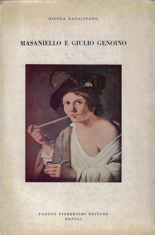 Masaniello e Giulio Genoino : mito e coscienza di una rivolta - Nicola Napolitano - copertina