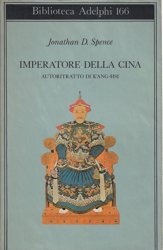 Imperatore della Cina : autoritratto di K'ang-hsi - Jonathan D. Spence - copertina