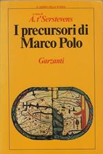 I precursori di Marco Polo : testi integrali scelti, tradotti e commentati, con una introduzione sulla geografia dell'Asia prima di Marco Polo