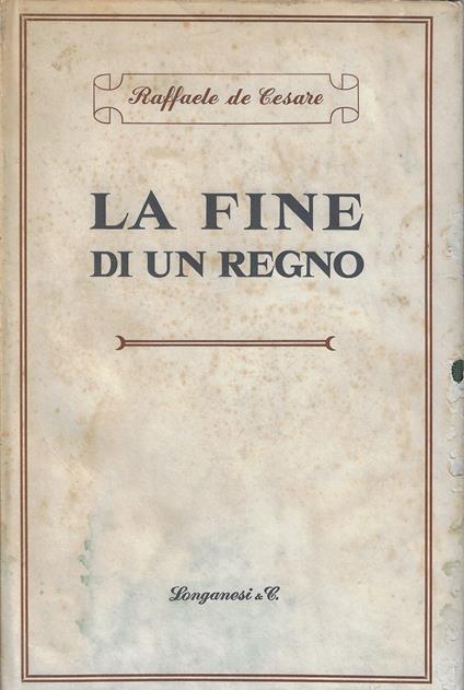 La fine di un Regno - Raffaele De Cesare - copertina