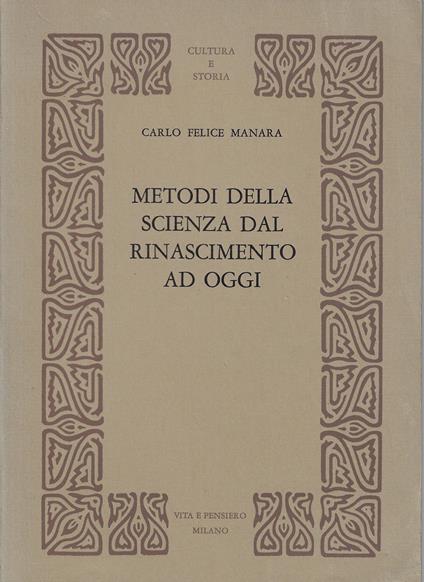 Metodi della scienza dal Rinascimento ad oggi - Carlo Felice Manara - copertina