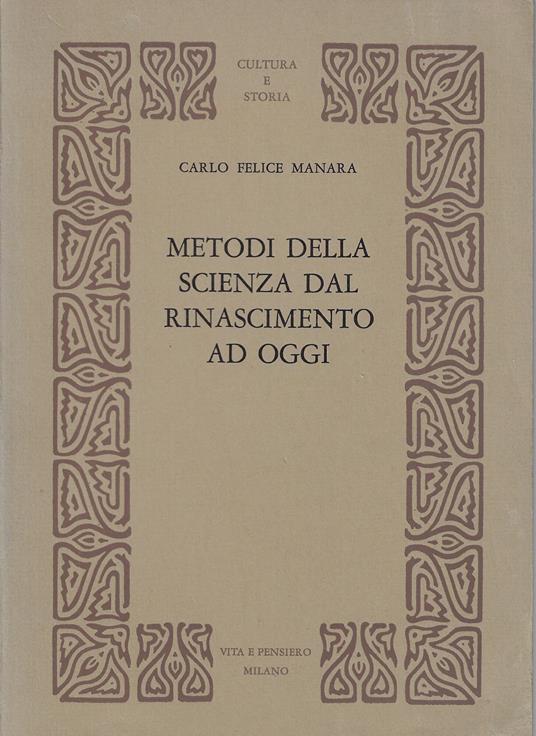 Metodi della scienza dal Rinascimento ad oggi - Carlo Felice Manara - copertina