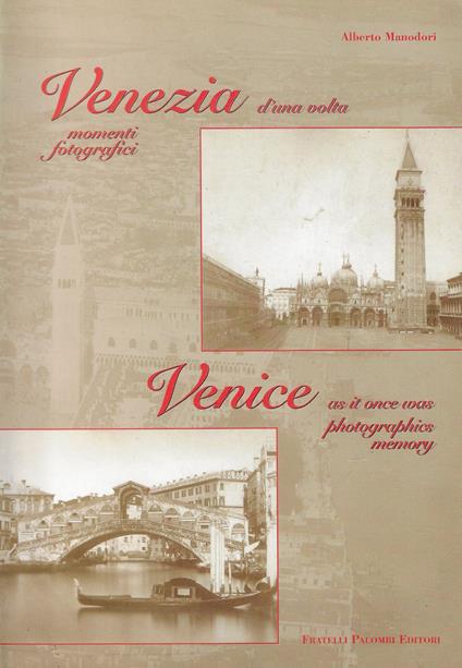 Venezia d'una volta. Momenti fotografici-Venice as it once was photographics memory - Alberto Manodori - copertina