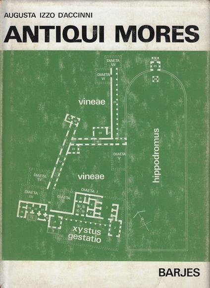 Antiqui mores : antologia di prosatori latini per la quarta classe del liceo scientifico - Augusta Izzo D'Accinni - copertina