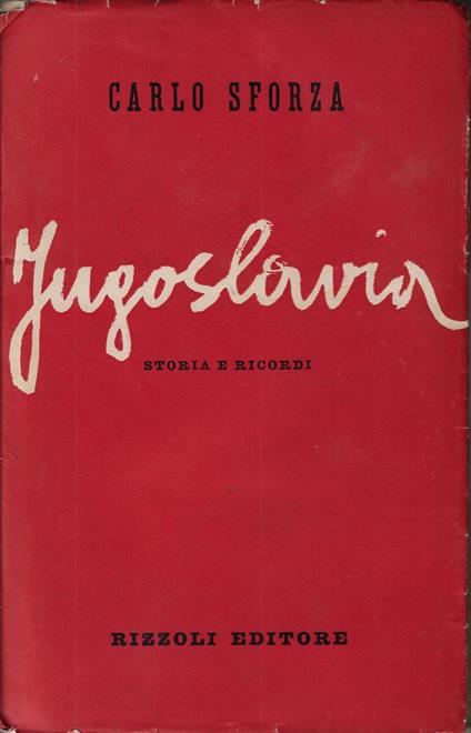 Jugoslavia : storia e ricordi - Carlo Sforza - copertina