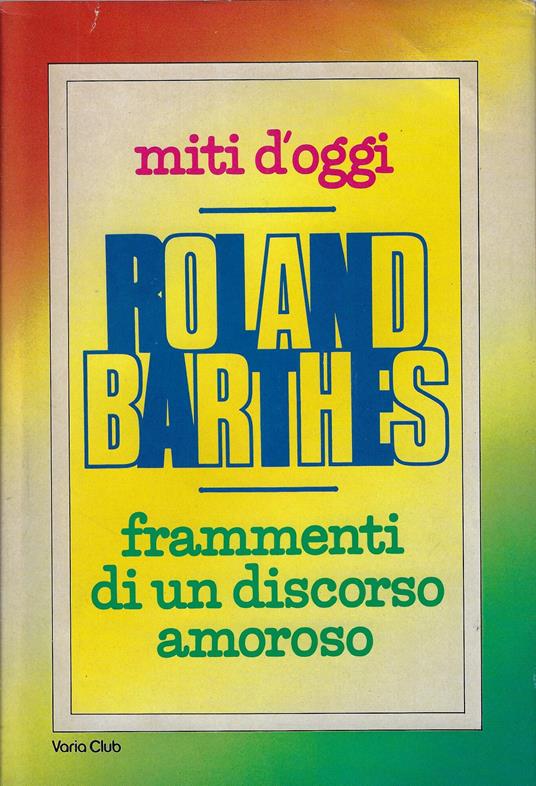 Miti d'oggi : frammenti di un discorso amoroso - Roland Barthes - copertina