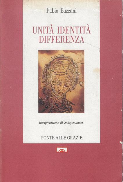 Unità identità differenza : interpretazione di Schopenhauer - Fabio Bazzani - copertina