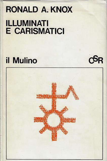 Illuminati e carismatici : una storia dell'entusiasmo religioso - copertina
