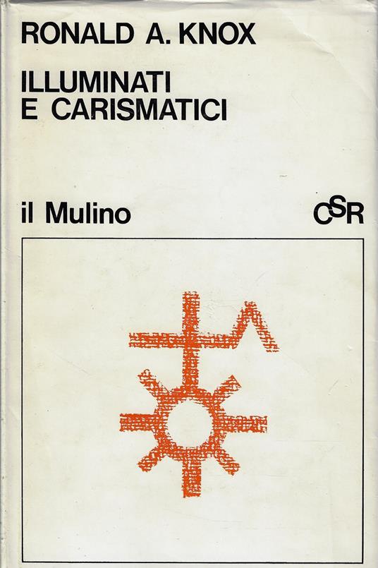 Illuminati e carismatici : una storia dell'entusiasmo religioso - copertina