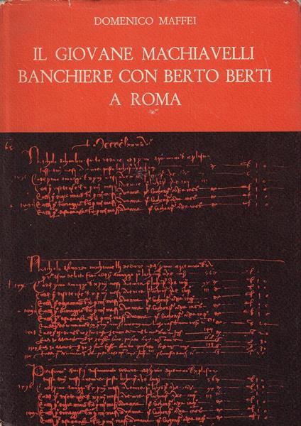 Il giovane Machiavelli banchiere con Berto Berti a Roma - Domenico Maffei - copertina