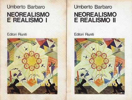 Neorealismo e realismo (due volumi) - Umberto Barbaro - copertina