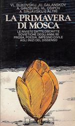 La primavera di Mosca : Le riviste dattiloscritte sovietiche degli anni '60: prosa, poesia, impegno civile agli inizi del dissenso