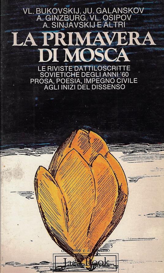 La primavera di Mosca : Le riviste dattiloscritte sovietiche degli anni '60: prosa, poesia, impegno civile agli inizi del dissenso - Andrej Sinjavskij - copertina