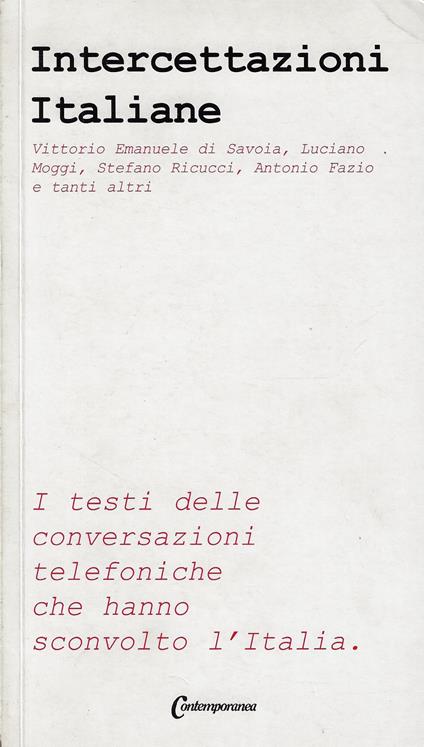Intercettazioni italiane : i testi delle conversazioni telefoniche che hanno sconvolto l'Italia - copertina