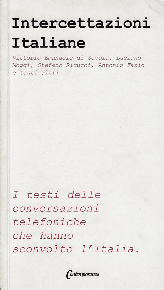 Intercettazioni italiane : i testi delle conversazioni telefoniche che hanno sconvolto l'Italia - copertina