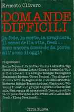 Domande difficili : la fede, la morte, la preghiera, il senso della vita, Gesu... sono ancora domande da porre all'uomo d'oggi?