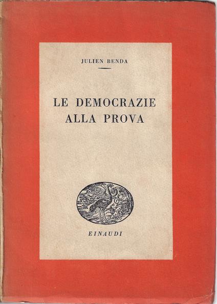 Le democrazie alla prova : saggio sui principi democratici - Julien Benda - copertina