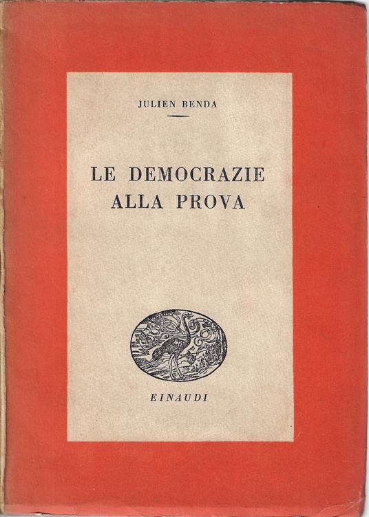 Le democrazie alla prova : saggio sui principi democratici - Julien Benda - copertina