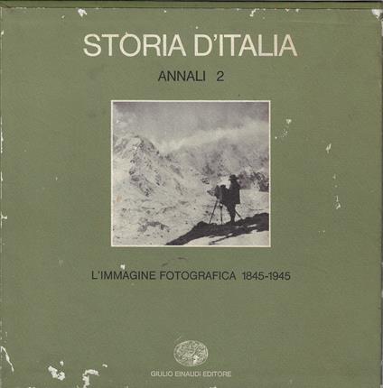 Storia d'Italia. Annali 2: L'immagine fotografica, 1845-1945 (due volumi) - Carlo Bertelli - copertina
