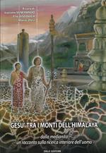 Gesù tra i monti dell'Himalaya : dalla medianità un racconto sulla ricerca interiore dell'uomo
