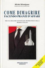 Come dimagrire facendo pranzi d'affari : per una migliore gestione del proprio peso e della proria vitalità