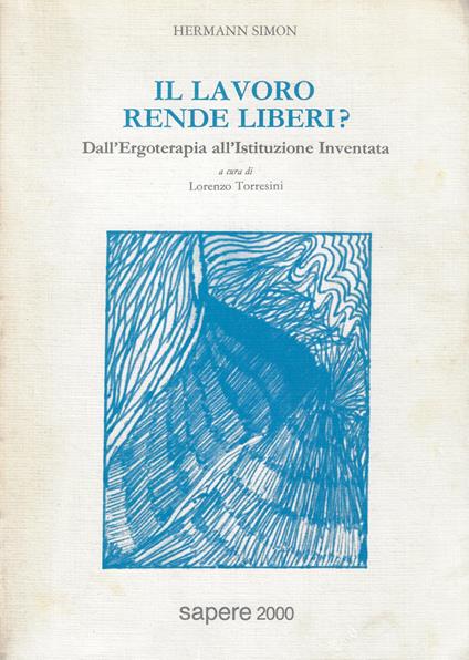 Il lavoro rende liberi? Dall'ergoterapia all'istituzione inventata - copertina