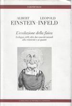 L' evoluzione della fisica : sviluppo delle idee dai concetti iniziali alla relatività e ai quanti