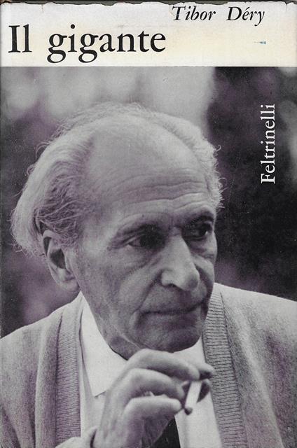 Il gigante : novelle, racconti, romanzi : 1937-1962 - Tibor Déry - copertina