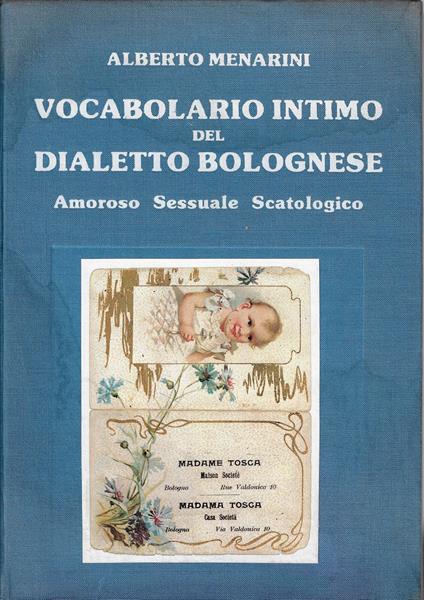 Vocabolario intimo del dialetto bolognese : amoroso, sessuale, scatologico - Alberto Menarini - copertina