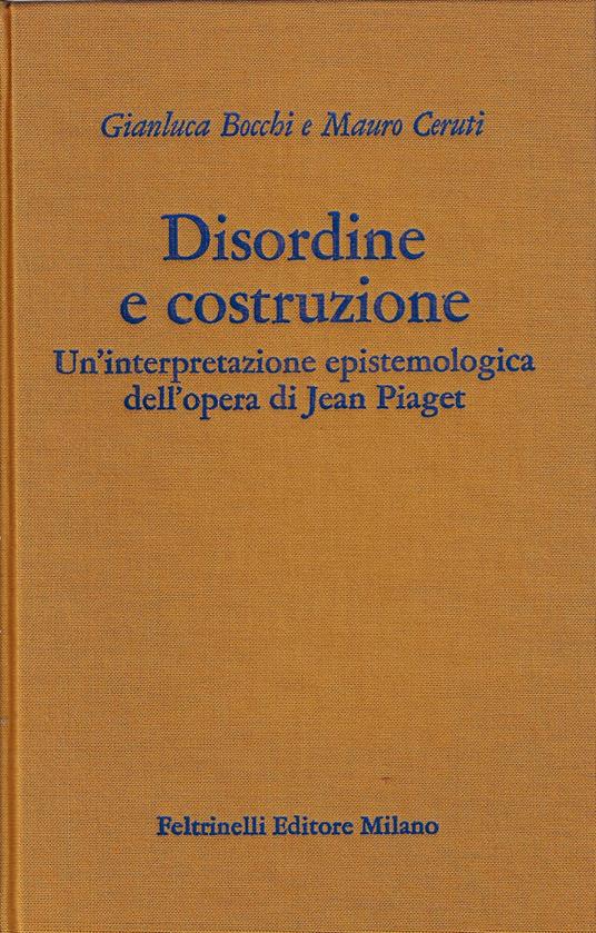Disordine e costruzione: un interpretazione dell'opera di Jean Piaget - Gianluca Bocchi - copertina