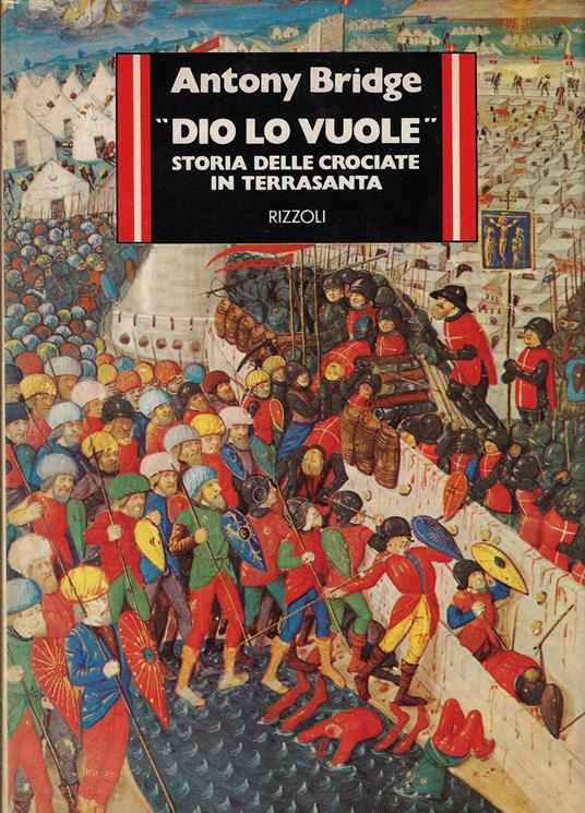 Dio lo vuole : storia delle crociate in Terrasanta - Antony Bridge - copertina