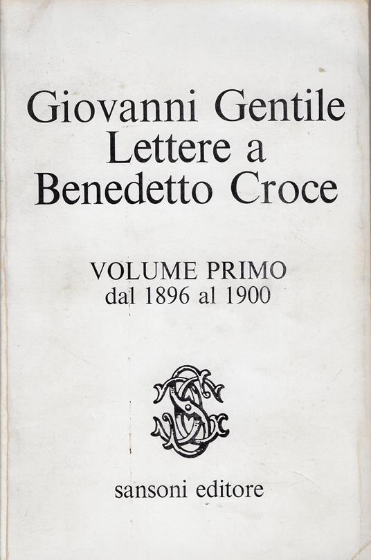 Lettere a Benedetto Croce, volume primo: dal 1896 al 1900 - Giovanni Gentile - copertina