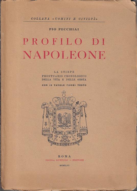 Profilo di Napoleone : la stirpe : prontuario cronologico della vita e delle gesta - Pio Pecchiai - copertina