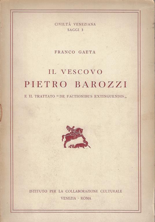 Il vescovo Pietro Barozzi e il trattato De factionibus extinguendis - Pietro Barozzi - copertina