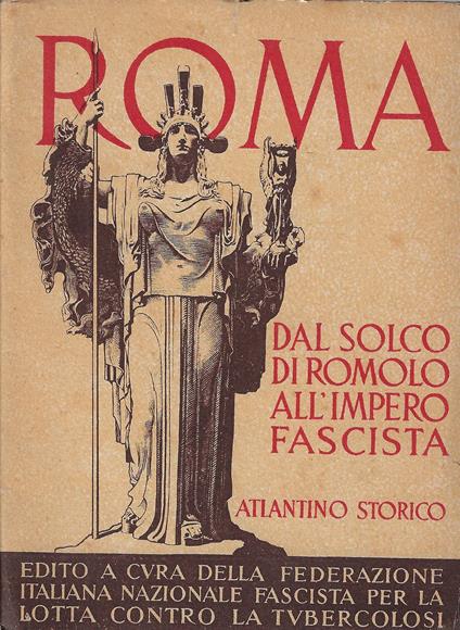 Roma dal solco di Romolo all'impero fascista: atlantino storico - copertina