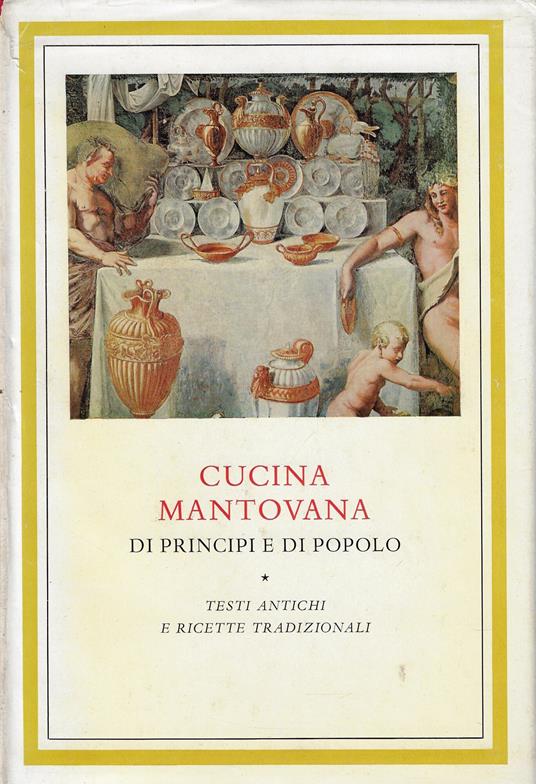 Cucina mantovana di principi e di popolo : testi antichi e ricette tradizionali - copertina