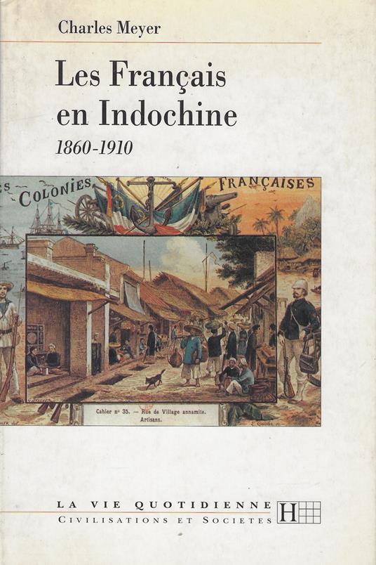 Les Français en Indochine: 1860-1910 - Charles Meyer - copertina