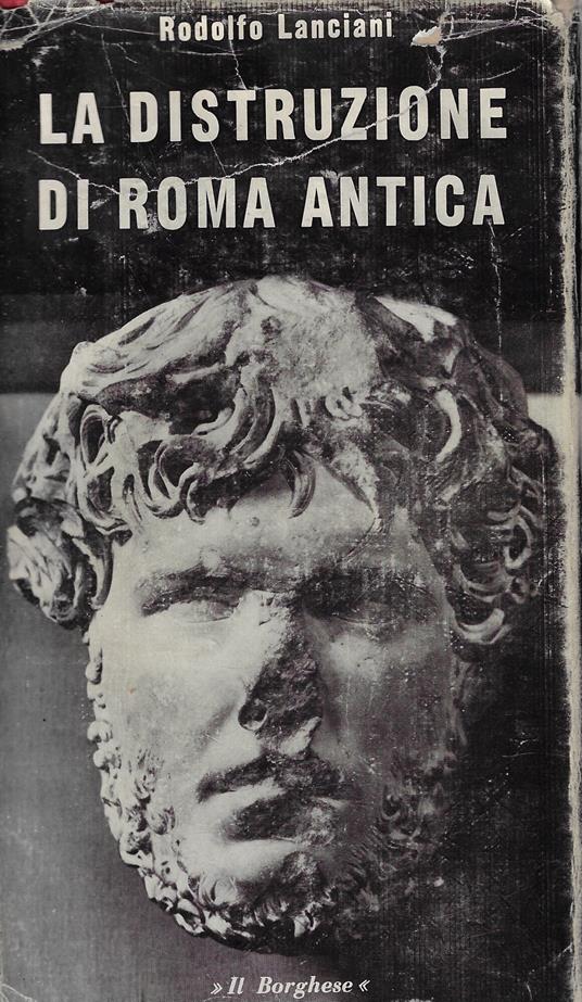 La distruzione di Roma antica - Rodolfo Lanciani - copertina