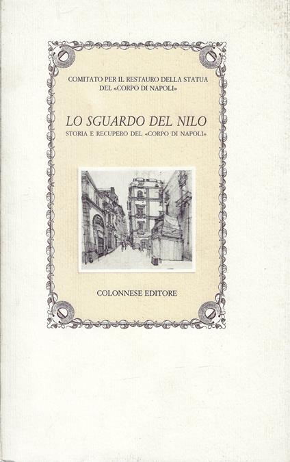 Lo sguardo del Nilo : storia e recupero del Corpo di Napoli - copertina