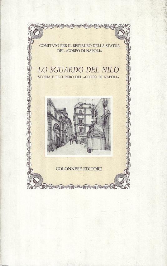 Lo sguardo del Nilo : storia e recupero del Corpo di Napoli - copertina