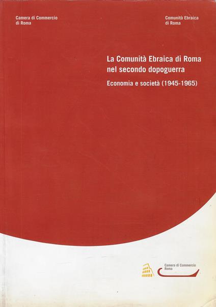 La comunità ebraica di Roma nel secondo dopoguerra : economia e società (1945-1965) - copertina