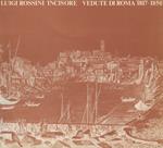 Luigi Rossini incisore: vedute di Roma, 1817-1850 : Roma, Palazzo Braschi, 7 aprile-15 luglio 1982