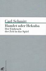 Hamlet oder Hekuba: Der Einbruch der Zeit in das Spiel