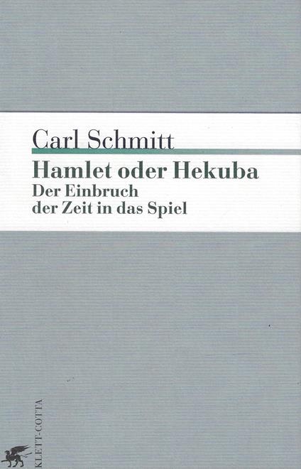 Hamlet oder Hekuba: Der Einbruch der Zeit in das Spiel - Carl Schmitt - copertina