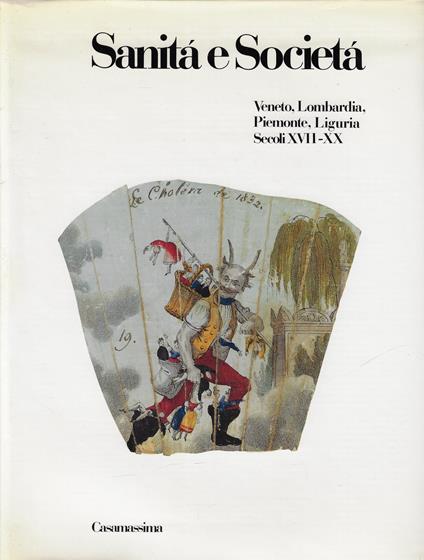 Sanità e società, volume quarto: Veneto, Lombardia, Piemonte, Liguria, secoli XVII-XX - Franco Della Peruta - copertina