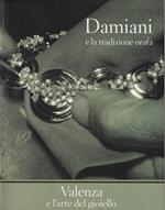 Damiani e la tradizione orafa. Valenza e l'arte del gioiello (edizione bifronte)